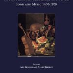Soundscapes of Histories Entwined: Food and Music 1400-1850
